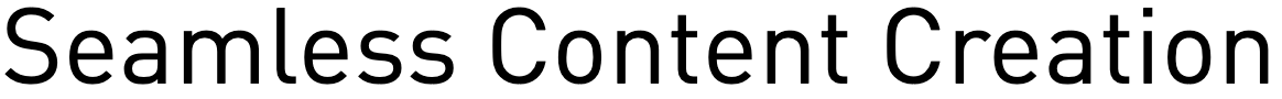 Seamless Content Creation