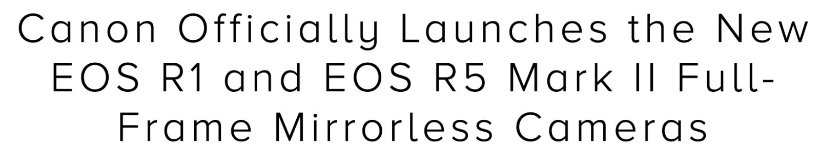 Canon Announces New EOS R1 & R5 Mark II