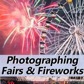 Photographing Fairs & Fireworks