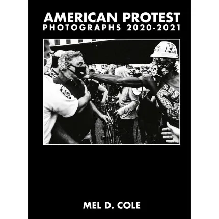 Mel D. Cole - American Protest