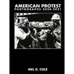 Mel D. Cole - American Protest 0