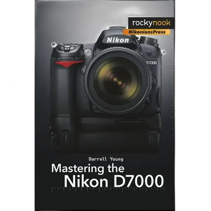 Rocky Nook - Mastering the Nikon D7000 by Darrell Young