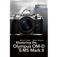 Rocky Nook Mastering Olympus OM-D E-M5 Mark II Darrell Young 0