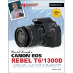 Canon EOS Rebel T6 Guide to DSLR Photography by David Busch