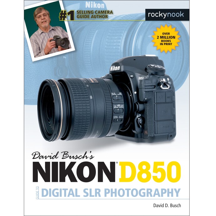 Nikon D850 Guide by David Busch