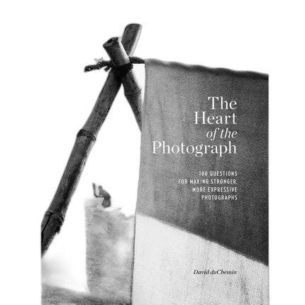 Rocky Nook - The Heart of the Photograph by David duChemin