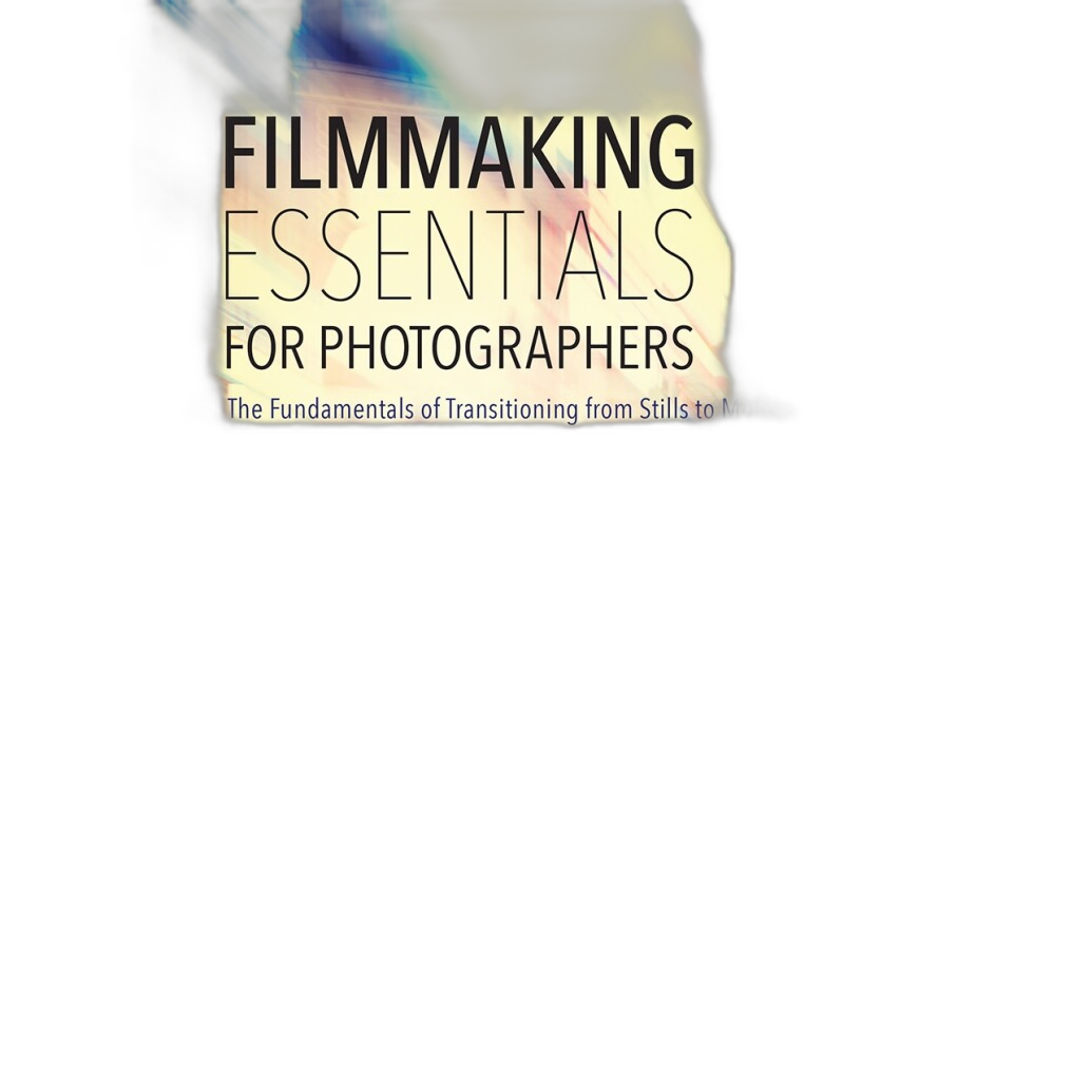 Filmmaking Essentials for Photographers book