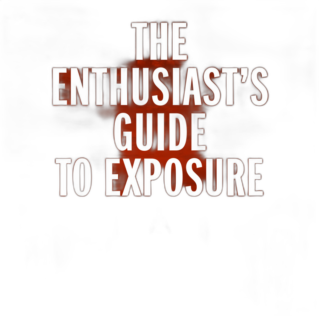 The Enthusiasts Guide to Exposure by John Greengo