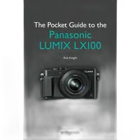 The Pocket Guide to the Panasonic Lumix LX100 by Rob Knight 0