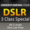 Understanding Your DSLR 1,2  and  3 (3-Class Bundle)