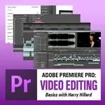 Adobe Premiere Pro: Video Editing Basics with Harry Hillard 0