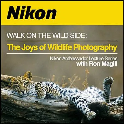 Walk on the Wild Side: The Joys of Wildlife Photography with Ron Magill