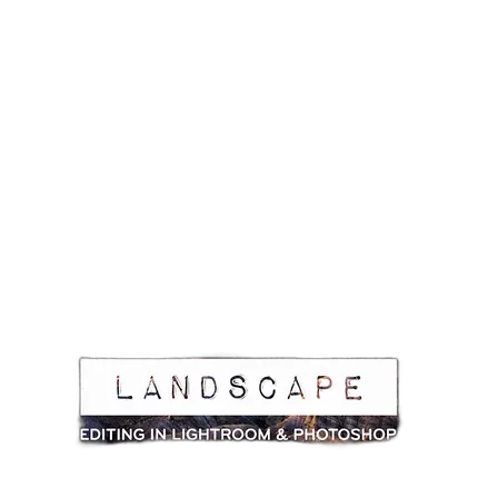 A Day with Joe Brady: Landscape Editing in Lightroom and Photoshop