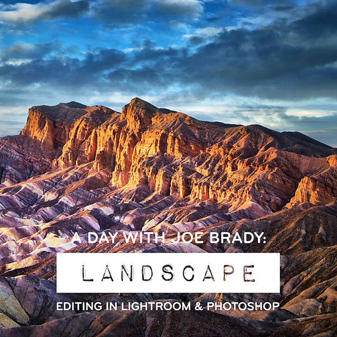 A Day with Joe Brady Landscape Editing in Lightroom and Photoshop