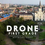 Drone First Grade: Photography and Videography with Michael Downey 0