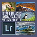 Editing and Enhancing Landscape and Nature Photography with Lightroom 0