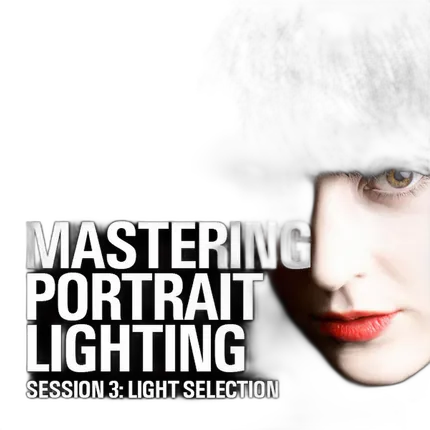 Mastering Portrait Lighting: Light Selection (Session 3)