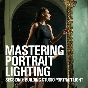 Mastering Portrait Lighting: Building Studio Portrait Light (Session 7)