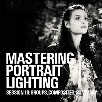 Mastering Portrait Lighting: Groups, Composites, and Summary (Session 10)