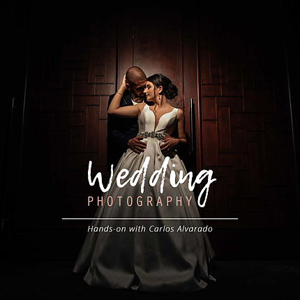 Wedding Photography: Hands-on with Carlos Alvarado