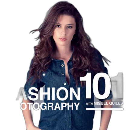 Fashion Photography 101 with Miguel Quiles
