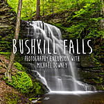 Bushkill Falls Photo Excursion with Michael Downey
