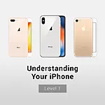 Understanding Your iPhone: Level 1 0