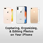 Capturing, Organizing, and Editing Photos on Your iPhone 0