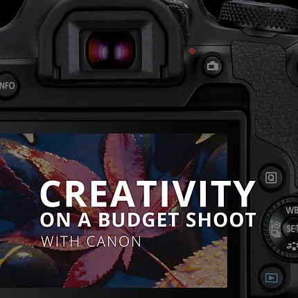 Creativity on a Budget Shoot with Canon (Canon)