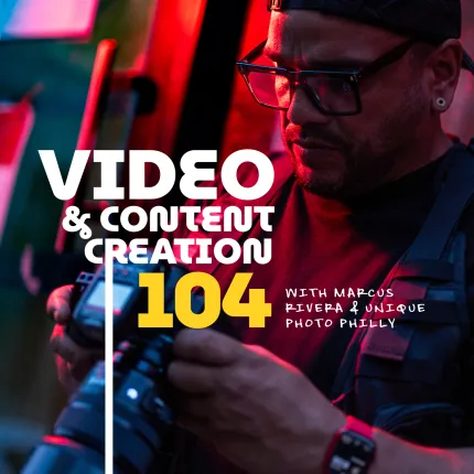 Video and Content Creation 104: Final Projects and Critiques (Philly)