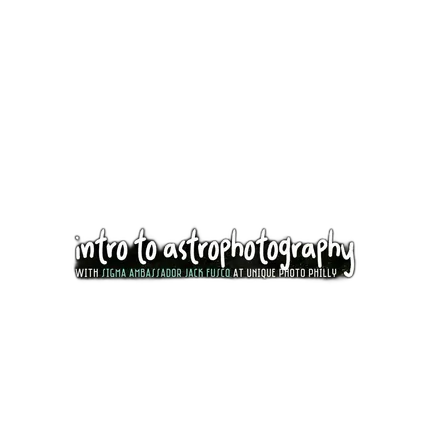 Intro to Astrophotography with Sigma Ambassador Jack Fusco (Philly)