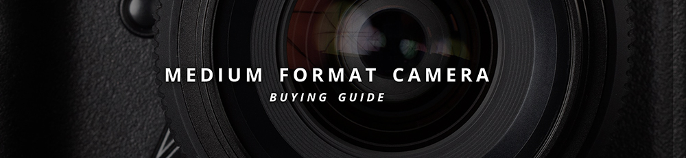 Medium Format Camera Buying Guide